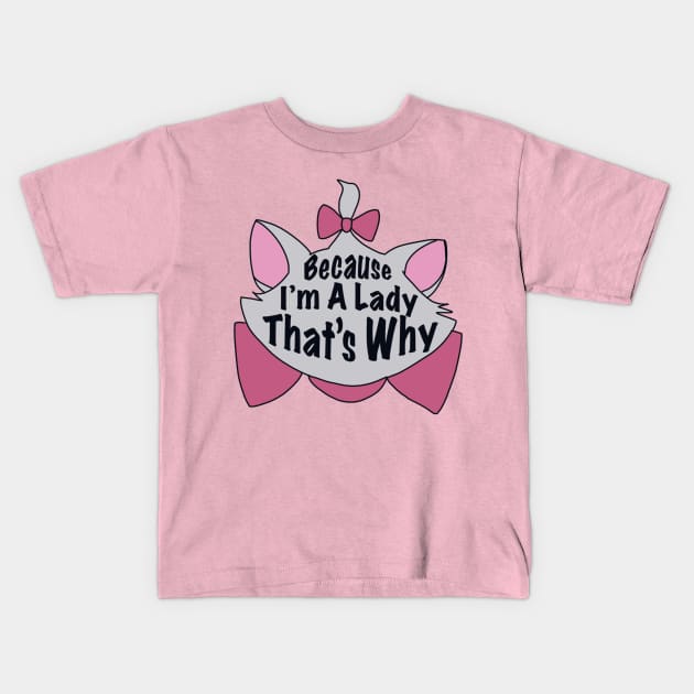 Aristocats - Because I'm A Lady That's Why - Marie Kids T-Shirt by Breksta